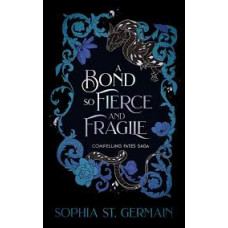 A BOND SO FIERCE AND FRAGILE 3 A BOND SO FIERCE AND FRAGILE 3