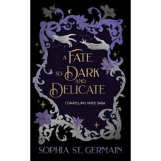 A FATE SO DARK AND DELICATE 4 A FATE SO DARK AND DELICATE 4