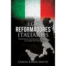 LOS REFORMADORES ITALIANOS LOS REFORMADORES ITALIANOS