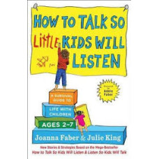 HOW TO TALK SO LITTLE KIDS WILL LISTEN