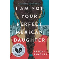 I AM NOT YOUR PERFECT MEXICAN DAUGHTER