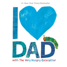 I LOVE DAD WITH THE VERY HUNGRY CATERPIL