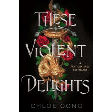 THESE VIOLENT DELIGHTS                  
