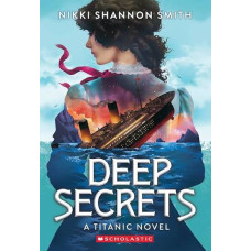 DEEP SECRETS A TITANIC NOVEL DEEP SECRETS A TITANIC NOVEL