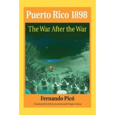 PUERTO RICO 1898 THE WAR AFTER THE WAR