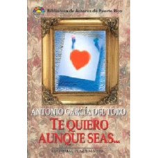 TE QUIERO AUNQUE  SEAS...