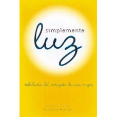SIMPLEMENTE LUZ SABIDURIA DEL CORAZON