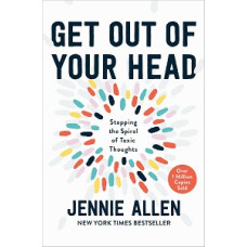 GET OUR OF YOUR HEAD
