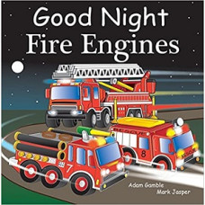 GOOD NIGHT FIRE ENGINES GOOD NIGHT FIRE ENGINES