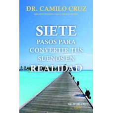 SIETE PASOS PARA CONVERTIR TUS SUEÑOS EN SIETE PASOS PARA CONVERTIR TUS SUEÑOS EN