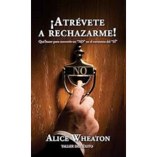 ATREVETE A RECHAZARME QUE HACER PARA
