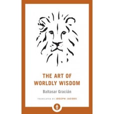 THE ART OF WORLDLY WISDOM