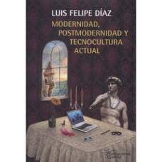 MODERNIDAD POSTMODERNIDAD Y TECNOCULTURA