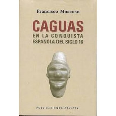 CAGUAS EN LA CONQUISTA ESPAÑOLA