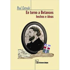 EN TORNO A BETANCES HECHOS E IDEAS