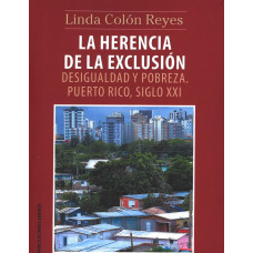 LA HERENCIA DE LA EXCLUSION DESIGUALDA Y