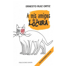 A MIS AMIGOS DE LA LOCURA