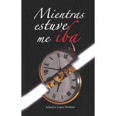 MIENTRAS ESTUVE ME IBA
