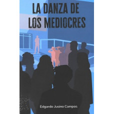 LA DANZA DE LOS MEDIOCRES LA DANZA DE LOS MEDIOCRES