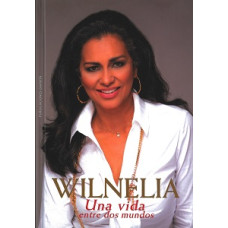 WILNELIA UNA VIDA ENTRE DOS MUNDOS WILNELIA UNA VIDA ENTRE DOS MUNDOS