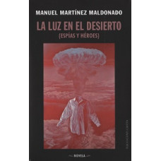 LA LUZ EN EL DESIERTO ESPIAS Y HEROES LA LUZ EN EL DESIERTO ESPIAS Y HEROES