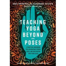 TEACHING YOGA BEYOND THE POSES