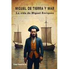 MIGUEL DE TIERRA Y MAR LA VIDA DE MIGUEL