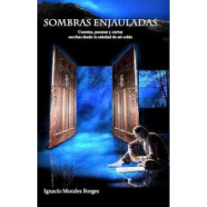 SOMBRAS ENJAULADA CUENTOS; POEMAS Y CART