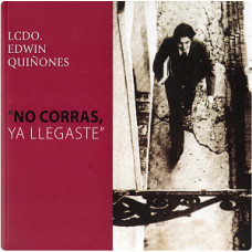 NO CORRAS; YA LLEGASTE