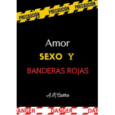 AMOR SEXO Y BANDERAS ROJAS              