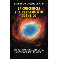 LA CONCIENCIA Y EL PENSAMIENTO CUANTICO LA CONCIENCIA Y EL PENSAMIENTO CUANTICO