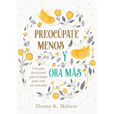 PREOCUPATE MENOS Y ORA MAS PREOCUPATE MENOS Y ORA MAS