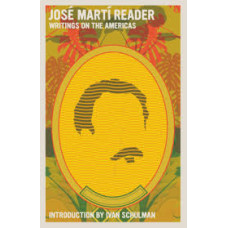 JOSE MARTI READER WRITINGS ON AMERICA