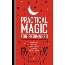 PRACTICAL MAGIC FOR BEGINNERS