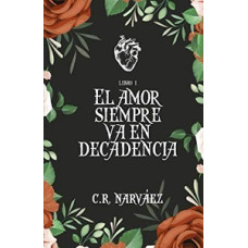 EL AMOR SIEMPRE VE EN DECADENCIA LIBRO I