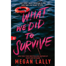WHAT WE DID TO SURVIVE                  
