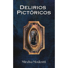 DELIRIOS PICTORICOS                     