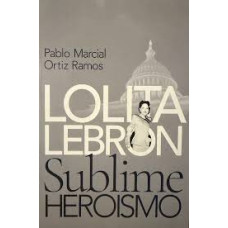 LOLITA LEBRON SUBLIME HEROISMO          