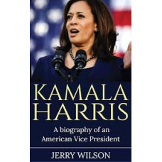KAMALA HARRIES A BIOGRAPHY OF AN AMERICA