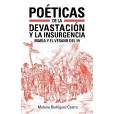 POETICAS DE LA DEVASTACION Y LA INSURGEN