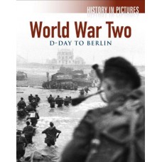 WORLD WAR TWO D DAY TO BERLIN