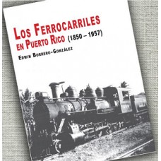 LOS FERROCARRILES EN P.R. 1850-1957