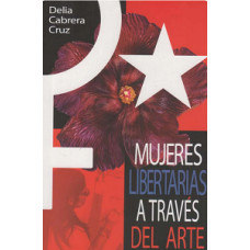 MUJERES LIBERTARIAS A TRAVES DEL ARTE