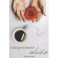 EL DIA QUE ME VENCIO EL OLVIDO