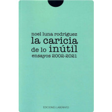 LA CARICIA DE LO INUTIL ENSAYOS 2002-21