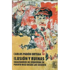 ILUSION Y RUINAS IMAGINARIOS DE IZQUIERD