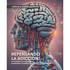 REPENSANDO LA ADICCION  UN LLAMADO A LA