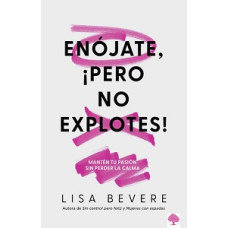 ENOJATE PERO NO EXPLOTES