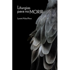LITURGIAS PARA NO MORIR LITURGIAS PARA NO MORIR