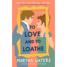 TO LOVE AND TO LOATHE